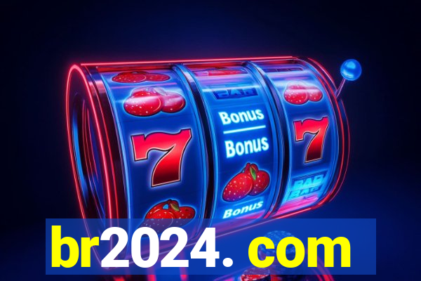 br2024. com